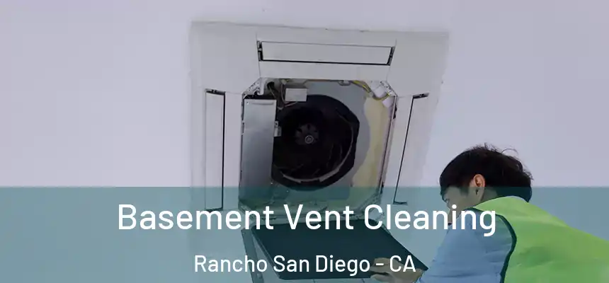 Basement Vent Cleaning Rancho San Diego - CA
