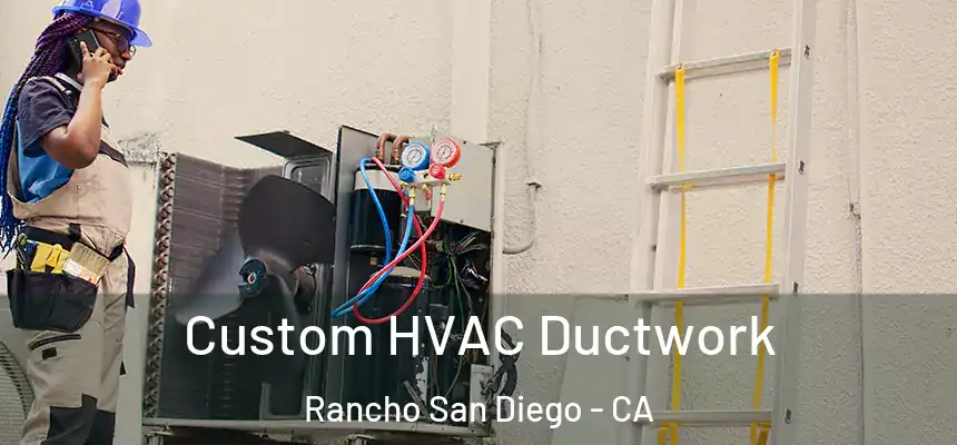 Custom HVAC Ductwork Rancho San Diego - CA