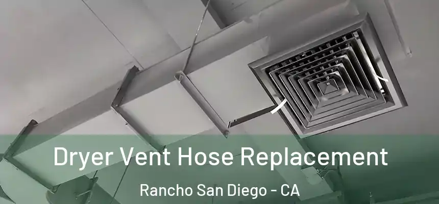  Dryer Vent Hose Replacement Rancho San Diego - CA