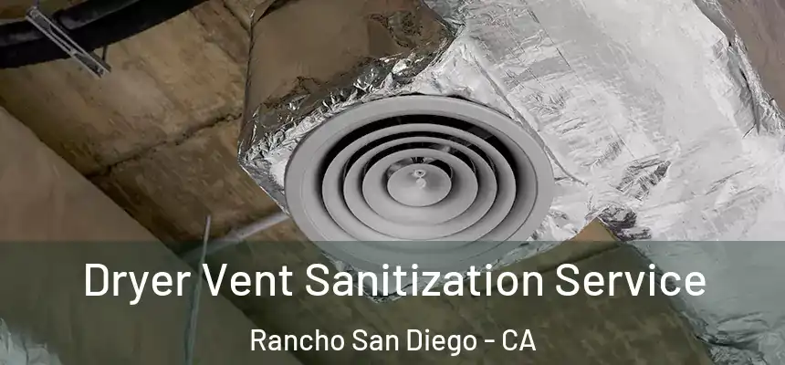 Dryer Vent Sanitization Service Rancho San Diego - CA