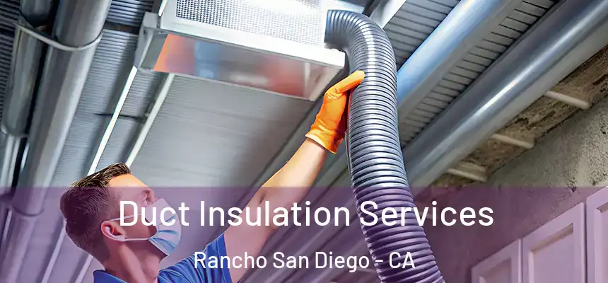  Duct Insulation Services Rancho San Diego - CA