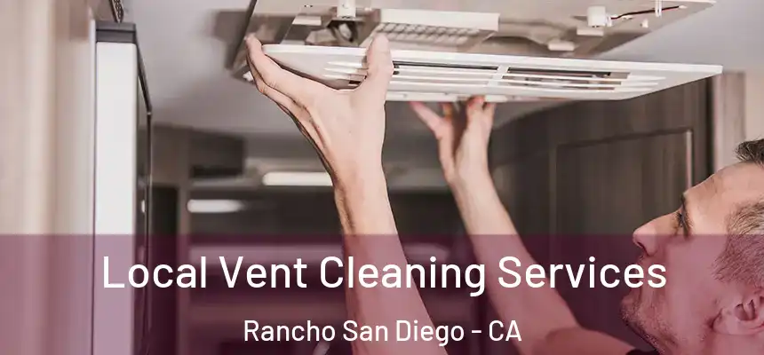 Local Vent Cleaning Services Rancho San Diego - CA