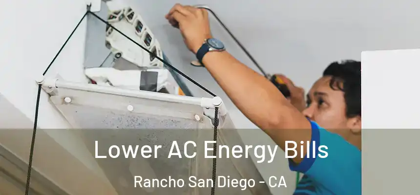  Lower AC Energy Bills Rancho San Diego - CA