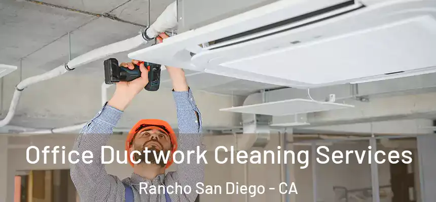  Office Ductwork Cleaning Services Rancho San Diego - CA
