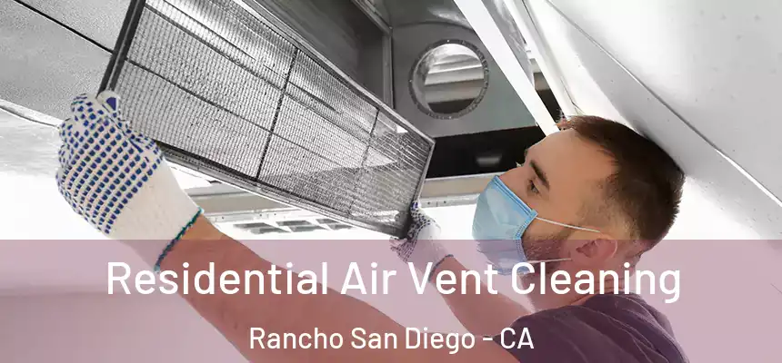 Residential Air Vent Cleaning Rancho San Diego - CA
