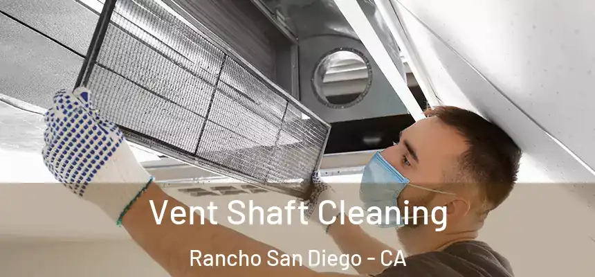  Vent Shaft Cleaning Rancho San Diego - CA