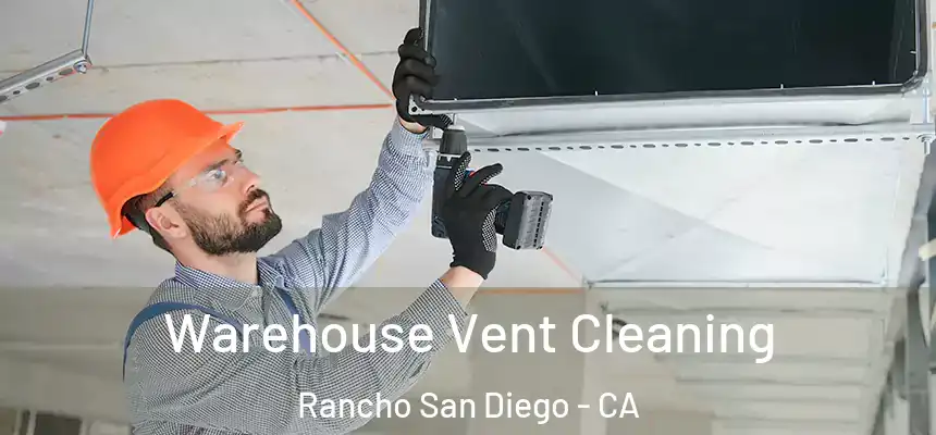 Warehouse Vent Cleaning Rancho San Diego - CA
